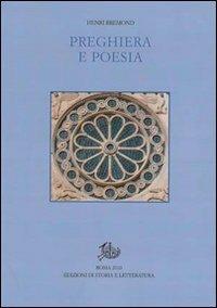 Preghiera e poesia - Henri Bremond - Libro Edizioni di Storia e Letteratura 2010, Letture di pensiero e d'arte. Reprint | Libraccio.it