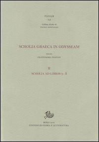 Scholia graeca in Odysseam. Vol. 2: Scholia ad libros c-d  - Libro Edizioni di Storia e Letteratura 2015, Pleiadi | Libraccio.it