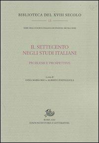 Il Settecento negli studi italiani. Problemi e prospettive  - Libro Edizioni di Storia e Letteratura 2010, Biblioteca del XVIII secolo | Libraccio.it