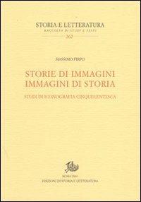 Storie di immagini. Immagini di storia. Studi di iconografia cinquecentesca - Massimo Firpo - Libro Storia e Letteratura 2010, Storia e letteratura | Libraccio.it