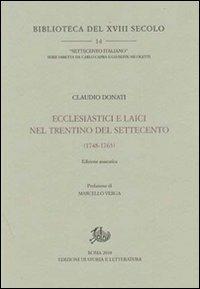Ecclesiastici e laici nel Trentino del Settecento (1748-1763) - Claudio Donati - Libro Edizioni di Storia e Letteratura 2010, Biblioteca del XVIII secolo | Libraccio.it