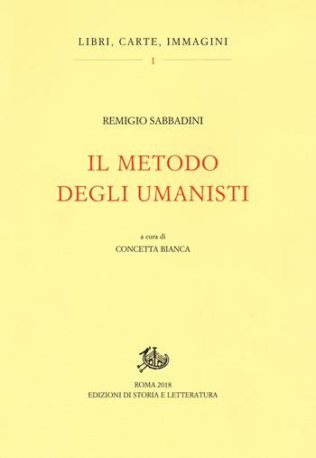Il metodo degli umanisti - Remigio Sabbadini - Libro Storia e Letteratura 2019, Libri, carte, immagini | Libraccio.it