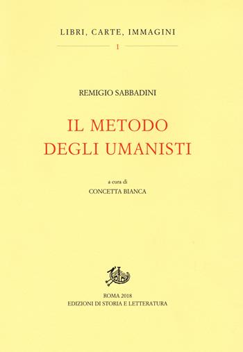 Il metodo degli umanisti - Remigio Sabbadini - Libro Edizioni di Storia e Letteratura 2019, Libri, carte, immagini | Libraccio.it