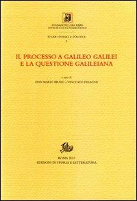 Il processo a Galileo Galilei e la questione galileiana  - Libro Edizioni di Storia e Letteratura 2011, Studi storici e politici | Libraccio.it