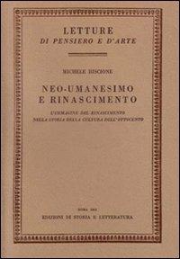 Neo-Umanesimo Rinascimento. L'immagine del Rinascimento nella storia della cultura dell'Ottocento - Michele Biscione - Libro Edizioni di Storia e Letteratura 2012 | Libraccio.it