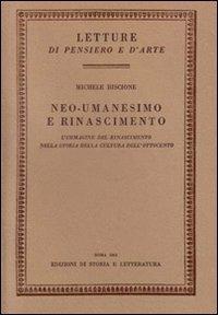 Neo-Umanesimo Rinascimento. L'immagine del Rinascimento nella storia della cultura dell'Ottocento - Michele Biscione - Libro Storia e Letteratura 2012 | Libraccio.it