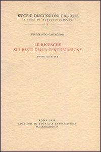 Le ricerche sui resti della centuriazione - Ferdinando Castagnoli - Libro Edizioni di Storia e Letteratura 2013, Note e discussioni erudite | Libraccio.it