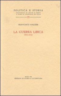 La guerra libica (1911-1912) - Francesco Malgeri - Libro Edizioni di Storia e Letteratura 2012, Politica e storia | Libraccio.it