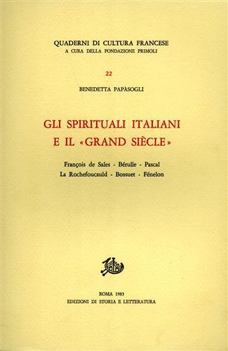 Gli spirituali italiani e il «Grand siècle» - Benedetta Papasogli - Libro Edizioni di Storia e Letteratura 2011, Quaderni di cultura francese | Libraccio.it