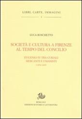 Società e cultura a Firenze al tempo del Concilio. Papa Eugenio IV tra curiali, mercanti e umanisti