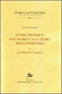 Ultimi contributi alla storia e alla teoria dello storicismo. Vol. 2: La tradizione italiana - Fulvio Tessitore - Libro Edizioni di Storia e Letteratura 2011, Storia e letteratura | Libraccio.it