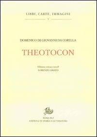 Theotocon - Domenico Di Giovanni Da Corella - Libro Edizioni di Storia e Letteratura 2012, Libri, carte, immagini | Libraccio.it