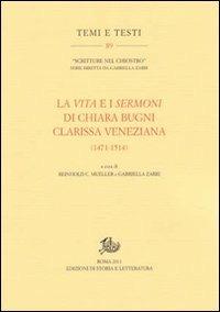 La vita e i sermoni di Chiara Bugni clarissa veneziana (1471-1514)  - Libro Edizioni di Storia e Letteratura 2011, Temi e testi | Libraccio.it