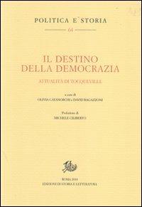 Il destino della democrazia. Attualità di Tocqueville  - Libro Edizioni di Storia e Letteratura 2011, Politica e storia | Libraccio.it