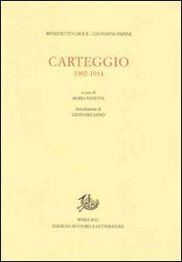 Carteggio 1902-1914 - Benedetto Croce, Giovanni Papini - Libro Storia e Letteratura 2012, Epistolari, carteggi e testimonianze | Libraccio.it