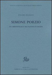 Simone Porzio. Un aristotelico tra natura e grazia - Eva Del Soldato - Libro Storia e Letteratura 2010, Centuria | Libraccio.it