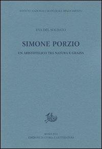 Simone Porzio. Un aristotelico tra natura e grazia - Eva Del Soldato - Libro Edizioni di Storia e Letteratura 2010, Centuria | Libraccio.it