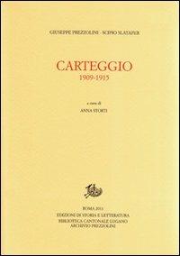Carteggio 1909-1915 - Giuseppe Prezzolini, Scipio Slataper - Libro Storia e Letteratura 2011, Epistolari, carteggi e testimonianze | Libraccio.it