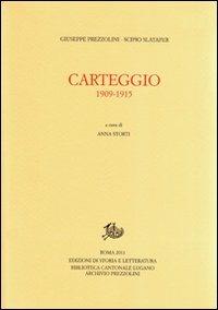 Carteggio 1909-1915 - Giuseppe Prezzolini, Scipio Slataper - Libro Edizioni di Storia e Letteratura 2011, Epistolari, carteggi e testimonianze | Libraccio.it