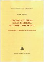 Filosofia ed eresia nell'Inghilterra del tardo Cinquecento. Bruno, Sidney e i dissidenti religiosi italiani