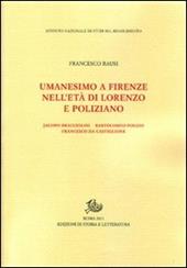 Umanesimo a Firenze nell'età di Lorenzo e Poliziano, Jacopo Bracciolini, Bartolomeo Fonzio, Francesco da Castiglione