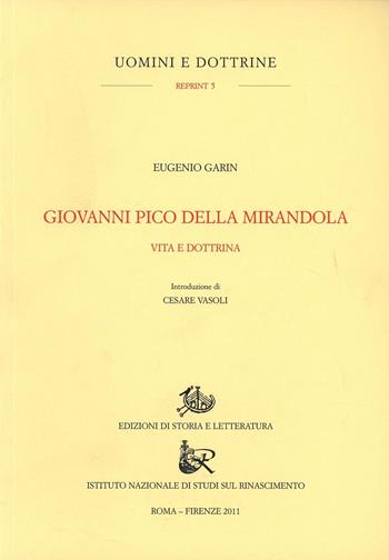 Giovanni Pico della Mirandola. Vita e dottrine - Eugenio Garin - Libro Edizioni di Storia e Letteratura 2011, Uomini e dottrine | Libraccio.it