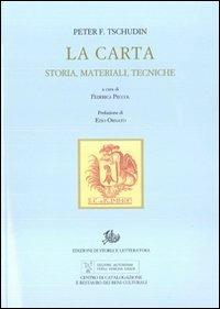 La carta. Storia, materiali, tecniche - Peter F. Tschudin - Libro Edizioni di Storia e Letteratura 2012, Opere varie | Libraccio.it