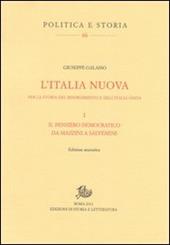 L' Italia nuova. Per la storia del Risorgimento e dell'Italia unita. Vol. 1: Il pensiero democratico da Mazzini a Salvemini.