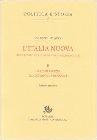 L'Italia nuova per la storia del Risorgimento e dell'Italia unita. Vol. 2: La democrazia da Cattaneo a Rosselli - Giuseppe Galasso - Libro Edizioni di Storia e Letteratura 2011, Politica e storia | Libraccio.it