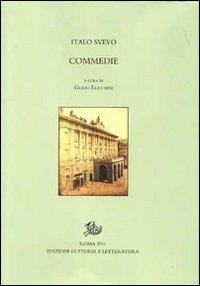 Commedie - Italo Svevo - Libro Edizioni di Storia e Letteratura 2011, Edizione nazionale opere di Italo Svevo | Libraccio.it