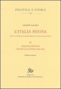 L'Italia nuova per la storia del Risorgimento e dell'Italia unita. Vol. 4: Nazione difficile. Politica e cultura 1860-1990 - Giuseppe Galasso - Libro Edizioni di Storia e Letteratura 2011, Politica e storia | Libraccio.it