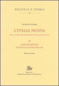 L' Italia nuova per la storia del Risorgimento e dell'Italia unita. Vol. 4: Nazione difficile. Politica e cultura 1860-1990. - Giuseppe Galasso - Libro Storia e Letteratura 2011, Politica e storia | Libraccio.it