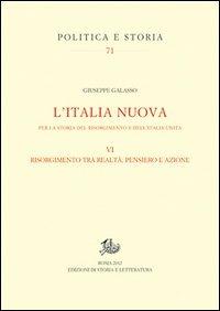 L'Italia nuova per la storia del Risorgimento e dell'Italia unita. Vol. 6: Risorgimento tra realtà, pensiero e azione - Giuseppe Galasso - Libro Edizioni di Storia e Letteratura 2013, Politica e storia | Libraccio.it