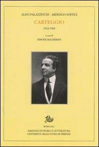 Carteggio 1912-1960 - Aldo Palazzeschi, Ardengo Soffici - Libro Storia e Letteratura 2011, Carte palazzeschi | Libraccio.it