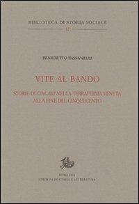Vite al bando. Storie di cingari nella terraferma veneta alla fine del Cinquecento - Benedetto Fassanelli - Libro Edizioni di Storia e Letteratura 2011, Biblioteca di storia sociale | Libraccio.it