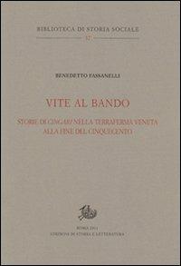 Vite al bando. Storie di cingari nella terraferma veneta alla fine del Cinquecento - Benedetto Fassanelli - Libro Storia e Letteratura 2011, Biblioteca di storia sociale | Libraccio.it