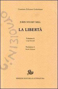 La libertà - John Stuart Mill - Libro Storia e Letteratura 2011 | Libraccio.it