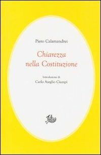 Chiarezza nella Costituzione - Piero Calamandrei - Libro Edizioni di Storia e Letteratura 2012, Civitas | Libraccio.it