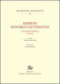 Edizioni di storia e letteratura. Catalogo storico 1943-2010 - Lino Signori - Libro Edizioni di Storia e Letteratura 2012, Sussidi eruditi | Libraccio.it