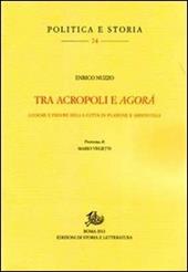 Tra acropoli e agorá. Luoghi e figure della città in Platone e Aristotele