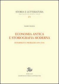 Economia antica e storiografia moderna. Interpreti e problemi (1893-1938) - Mario Mazza - Libro Edizioni di Storia e Letteratura 2013, Storia e letteratura | Libraccio.it