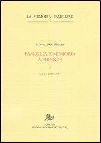 Famiglia e memoria a Firenze. Vol. 2: Secoli XIV-XXI - Leonida Pandimiglio - Libro Edizioni di Storia e Letteratura 2012, La memoria familiare | Libraccio.it