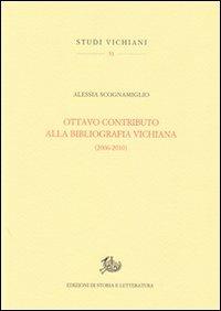 Ottavo contributo alla bibliografia vichiana (2006-2010) - Alessia Scognamiglio - Libro Storia e Letteratura 2012, Studi vichiani | Libraccio.it