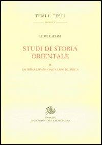 Studi di storia orientale. Vol. 2: La prima espansione arabo islamica - Leone Caetani - Libro Edizioni di Storia e Letteratura 2012, Temi e testi. Reprint | Libraccio.it