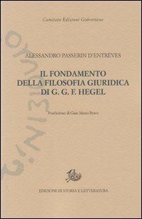Il fondamento della filosofia giuridica di G. G. F. Hegel - Alessandro Passerin d'Entrèves - Libro Edizioni di Storia e Letteratura 2012, Edizioni Gobettiane | Libraccio.it