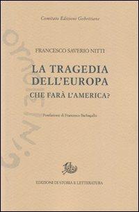 La tragedia dell'Europa. Che farà l'America? - Francesco S. Nitti - Libro Storia e Letteratura 2012, Edizioni Gobettiane | Libraccio.it