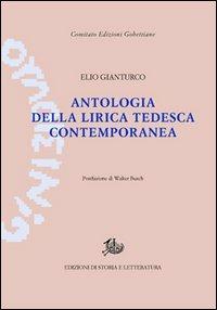 Antologia della lirica tedesca contemporanea - Elio Gianturco - Libro Edizioni di Storia e Letteratura 2013, Edizioni Gobettiane | Libraccio.it