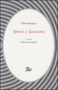 Ipnosi e fantasmi - Henri Bergson - Libro Storia e Letteratura 2012, Civitas | Libraccio.it