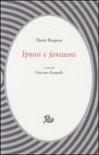 Ipnosi e fantasmi - Henri Bergson - Libro Edizioni di Storia e Letteratura 2012, Civitas | Libraccio.it