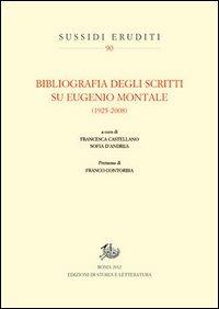 Bibliografia degli scritti su Eugenio Montale (1925-2008)  - Libro Edizioni di Storia e Letteratura 2012, Sussidi eruditi | Libraccio.it